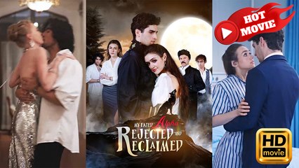 My Fated Alpha Rejected & Reclaimed | Full Movie HD - Drama ShortFilms Hot