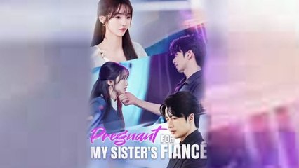 Pregnant for My Sister's Fiancé (2025) Full