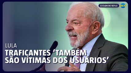 Lula diz que traficantes ‘também são vítimas dos usuários’
