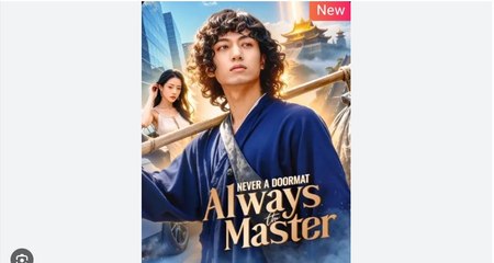 Never a Doormat Always the Master Chinese Drama - English Sub
