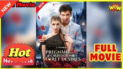 Pregnant With His Forbidden Secret Desires Full Movie _ Shortmax