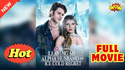 Leaving My Alpha Husband in Ice Cold Regret - Video Dailymotion