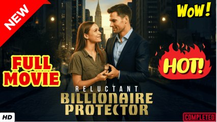 Reluctant Billionaire Protector Full Movie