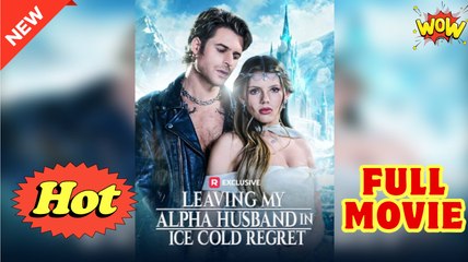 Leaving My Alpha Husband in Ice Cold Regret - Video Dailymotion