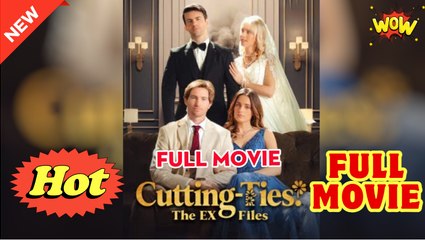 Cutting Ties The Ex Files - Full