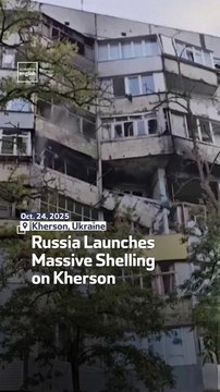 Russia Launches Massive Shelling on Kherson