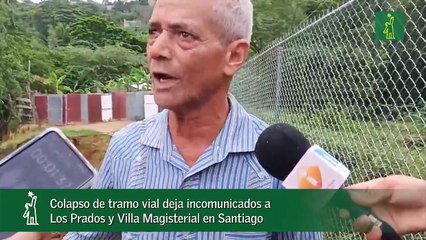 Colapso de tramo vial deja incomunicados a Los Prados y Villa Magisterial en Santiago