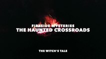 Fireside Mysteries - The Haunted Crossroads (The Witch's Tale)