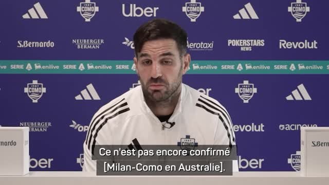 Como 1907 - Fàbregas : Milan-Como en Australie ? Je comprends la colère des fans”