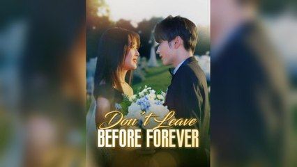 Don't Leave Before Forever