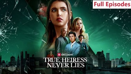 True Heiress Never Lies Full Movie _ Reelshort _ Good