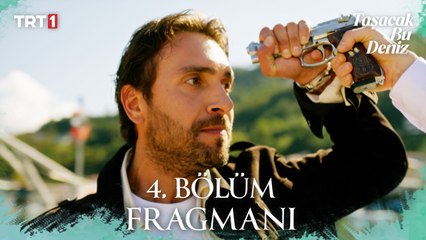 Taşacak Bu Deniz 4. Bölüm Fragmanı @trt1