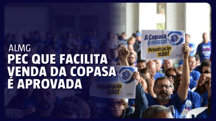 PEC que facilita venda da Copasa é aprovada