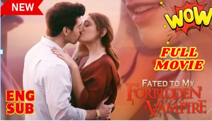 Fated To My Forbidden Vampire – Full HD Movie | English Sub