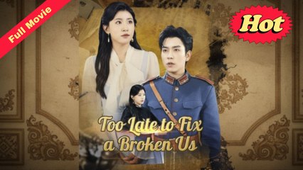 Too Late To Fix A Broken Us - Full Free