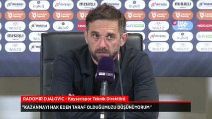Radomir Djalovic: Kazanmayı hak eden taraf olduğumuzu düşünüyorum