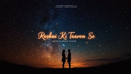 Roshni Ki Taaron Se - Asfar Ali Music Studio - Soulful Romantic Song 2025 full
