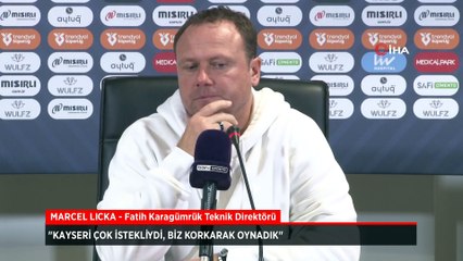 Marcel Licka: Kayseri çok istekliydi, biz korkarak oynadık