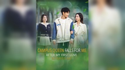Campus Queen Falls for Me After My First Love Betrayed Me (DUBBED)
