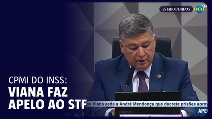 CPMI do INSS: Viana faz apelo ao STF