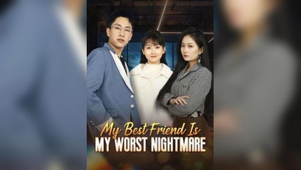 My Best Friend Is My Worst Nightmare