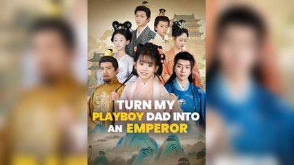 Turn My Playboy Dad Into An Emperor