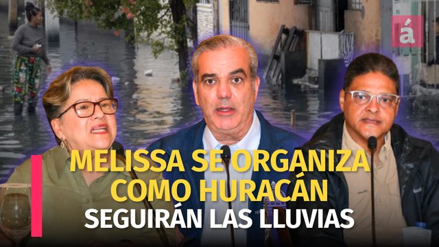 Melissa no se va: Se organiza como huracán y amenaza con más lluvias; vigilan presas clave