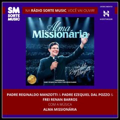 PADRE REGINALDO MANZOTTI PART. PADRE EZEQUIEL DAL POZZO E FREI RENAN BARROS - ALMA MISSIONÁRIA