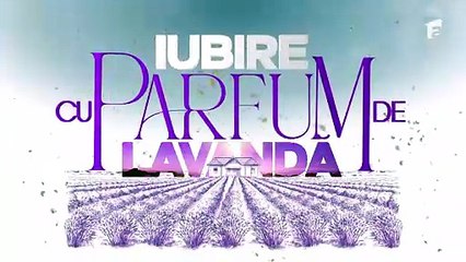 Iubire cu parfum de lavanda 3 episodul 7 din 24 Octombrie 2025