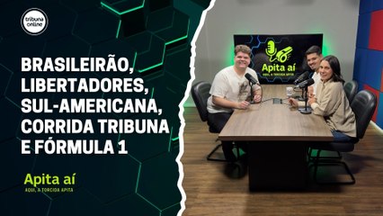 Brasileirão, Libertadores, Sul-Americana, Corrida Tribuna e Fórmula 1 | Apita Aí #24