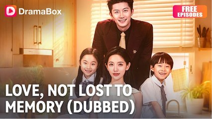 Love, Not Lost To Memory (DUBBED) Full Movie _ Dramabox