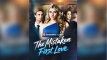 The Mistaken First Love Full Movie _ Dramabox