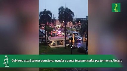 Gobierno usará drones para llevar ayudas a zonas incomunicadas por tormenta Melissa