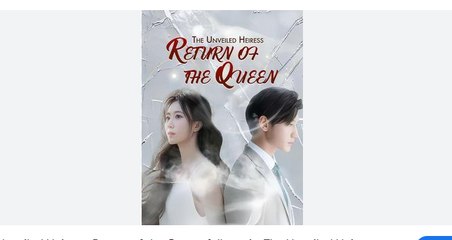 The Unveiled Heiress Return of The Queen Chinese Drama - English Sub