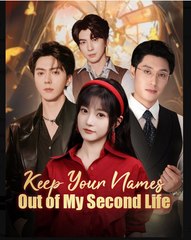 Keep Your Names Out Of My Second Life Chinese Drama - English Sub