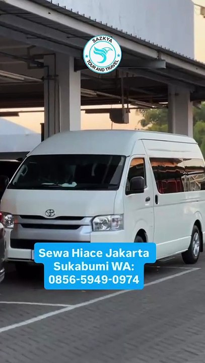 Sewa Hiace Jakarta Ke Sukabumi WA: 0856-5949-0974