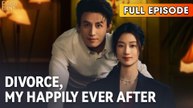 Divorce My Happily Ever After (2025) - FULL & DETAILED VERSION