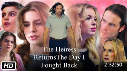 The Heiress Returns The Day I Fought Back (2025) - FULL [Eng Sub]
