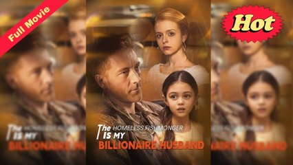 [New Drama] The Homeless Fishmonger Is My Billionaire Husband Trending  2025