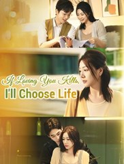 If Loving You Kills, I'll Chose Life (Dramabox)