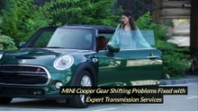 MINI Cooper Gear Shifting Problems Fixed with Expert Transmission Services