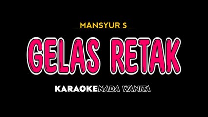 GELAS RETAK - Karaoke Dangdut Nada Wanita [ MANSYUR S ]