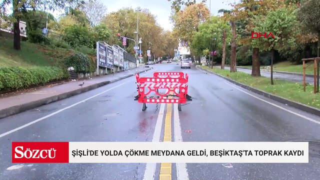 Şişli'de yolda çökme meydana geldi, Beşiktaş'ta toprak kaydı