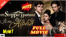 🔥💥 My Stripper Husband is an Alpha Full Movie -