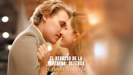 El Regreso de la Heredera Defensa y Amor del Jefe en Español #ReelShort