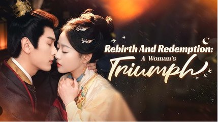 Rebirth and Redemption- A Woman's Triumph Full Chinese Drama - English Sub