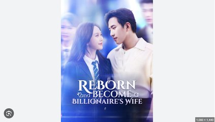 Reborn and Become a Billionaire's Wife Chinese Drama - English Sub