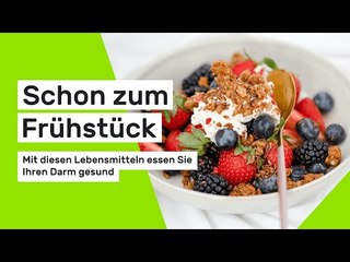 Schon zum Frühstück: Mit diesen Lebensmitteln essen Sie Ihren Darm gesund