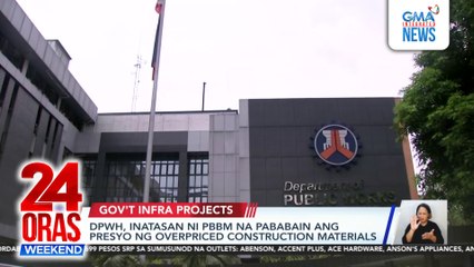 DPWH told to halve “overpriced” infra materials | 24 Oras Weekend