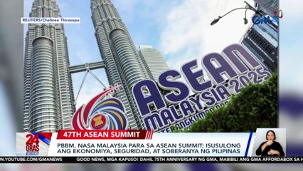 PBBM to uphold Philippine interests in ASEAN 2025 | 24 Oras Weekend